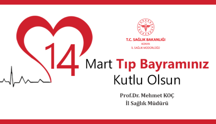 Prof. Dr. Mehmet KOÇ'un 14 Mart Tıp Bayramı Mesajı